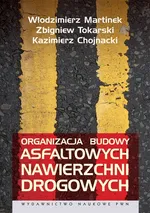 Organizacja budowy asfaltowych nawierzchni drogowych - Outlet - Kazimierz Chojnacki