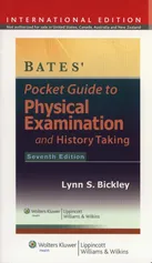 Bates' Pocket Guide to Physical Examination and History Taking - Bickley Lynn S.