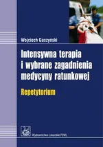 Intensywna terapia i wybrane zagadnienia medycyny ratunkowej - Outlet - Wojciech Gaszyński