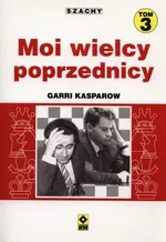 Szachy Moi wielcy poprzednicy Tom 3 - Outlet - Garri Kasparow