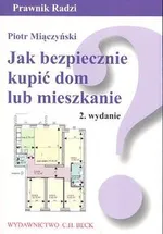 Jak bezpiecznie kupić dom lub mieszkanie - Piotr Miączyński