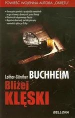 Bliżej klęski - Outlet - Lothar-Gunther Buchheim