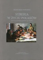 Syberia w życiu Polaków od XVII do początków XX wieku - Franciszek Nowiński