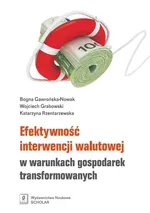 Efektywność interwencji walutowej w warunkach gospodarek transformowanych - Bogna Gawrńska-Nowak