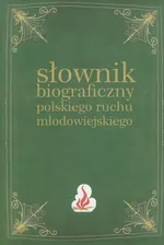 Słownik biograficzny polskiego ruchu młodowiejskiego Tom 3