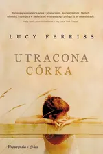 Utracona córka - Outlet - Lucy Ferriss