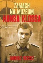 Zamach na Muzeum Hansa Klossa - Outlet - Dariusz Rekosz