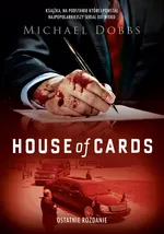 House of Cards Ostatnie rozdanie - Michael Dobbs