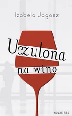 Uczulona na wino - Izabela Jagosz