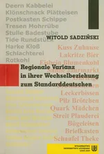 Regionale Variantz in ihrer Wechselbeziehung zum Standarddeutschen - Witold Sadziński