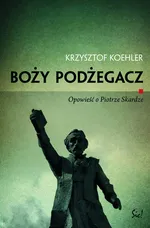 Boży podżegacz - Outlet - Krzysztof Koehler