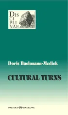 Cultural Turns Nowe kierunki w naukach o kulturze - Doris Bachmann-Medick