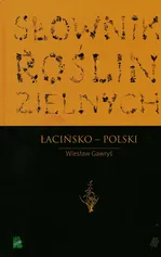 Słownik roślin zielnych łacińsko-polski - Wiesław Gawryś