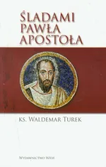 Śladami Pawła apostoła - Waldemar Turek