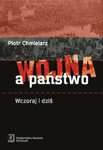 Wojna a państwo Wczoraj i dziś - Piotr Chmielarz