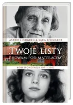 Twoje listy chowam pod materacem - Astrid Lindgren