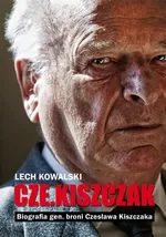 Czekiszczak Biografia gen. broni Czesława Kiszczaka - Lech Kowalski