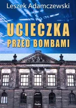 Ucieczka przed bombami - Leszek Adamczewski