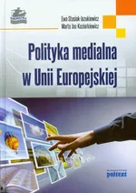 Polityka medialna w Unii Europejskiej - Outlet - Marta Jas-Koziarkiewicz
