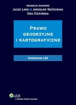 Prawo geodezyjne i kartograficzne Komentarz - Jacek Lang