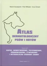 Atlas dermatologiczny psów i kotów Tom 4 - Anna Śmiech