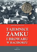 Tajemnice zamku i browaru w Raciborzu - Outlet - Grzegorz Wawoczny