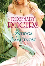 Intryga i namiętność - Outlet - Rosemary Rogers