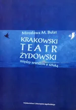 Krakowski teatr żydowski - Bułat Mirosława M.