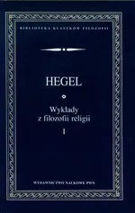 Wykłady z filozofii religii Tom 1 - Hegel Georg Wilhelm Friedrich
