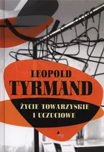 Życie towarzyskie i uczuciowe - Outlet - Leopold Tyrmand