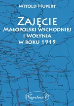 Zajęcie Małopolski wschodniej i Wołynia w roku 1919 - Witold Hupert