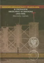 Duchowni greckokatoliccy i prawosławni w Centralnym Obozie Pracy w Jaworznie 1947-1949 - Outlet - Igor Hałagida