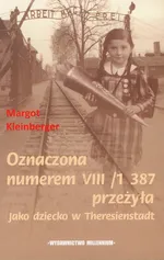 Oznaczona numerem VIII/1 387 przeżyła - Margot Kleinberg