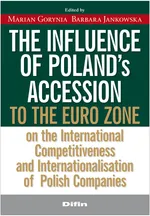 The influence of Polands accession to the euro zone at the international competitiveness and interna - Marian Gorynia