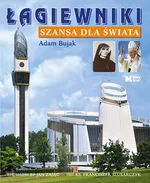 Łagiewniki Szansa dla świata - Adam Bujak