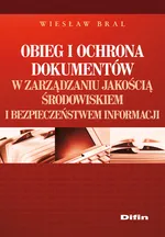 Obieg i ochrona dokumentów w zarządzaniu jakością, środowiskiem i bezpieczeństwem informacji - Outlet - Wiesław Bral