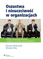 Oszustwa i nieuczciwość w organizacjach - Dariusz Ambroziak