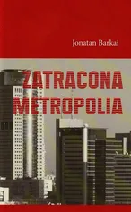 Zatracona metropolia - Jonatan Barkai