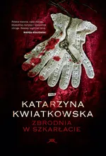 Zbrodnia w szkarłacie - katarzyna kwiatkowska