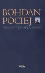 Romantyzm bez granic - Bohdan Pociej
