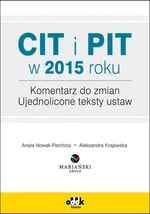 CIT i PIT w 2015 roku. Komentarz do zmian. Ujednolicone teksty ustaw - Krajewska Aleksandra
