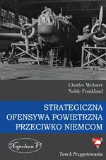 Strategiczna Ofensywa Powietrzna przeciwko Niemcom - Outlet - Webster Charles