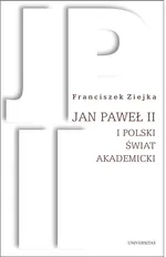 Jan Paweł II i polski świat akademicki - Franciszek Ziejka