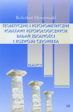 Teoretyczne i psychometryczne podstawy psychologicznych badań zdolności i rozwoju człowieka - Bolesław Hornowski