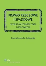 Prawo rzeczowe i spadkowe - Outlet - Joanna Kuźmicka-Sulikowska