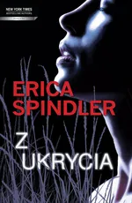 Z ukrycia - Outlet - Erica Spindler