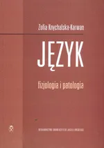 Język fizjologia patologia - Zofia Knychalska-Karwan