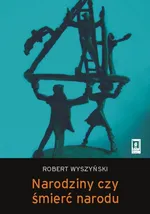 Narodziny czy śmierć narodu - Robert Wyszyński