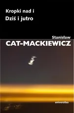 Kropki nad i Dziś i jutro - Stanisław Cat-Mackiewicz