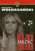 Wojna Miłość Zdrada - Outlet - Bogusław Wołoszański